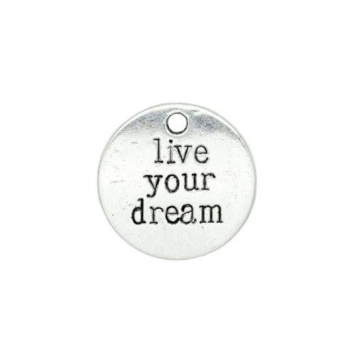 Pendants, Tibetan Style, Flat Round, Single-Sided, Affirmation, With Phrase, Live Your Dream, Antique Silver, Alloy, 19.5mm - BEADED CREATIONS